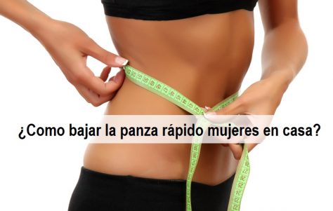 Como bajar la panza rápido en mujeres en casa