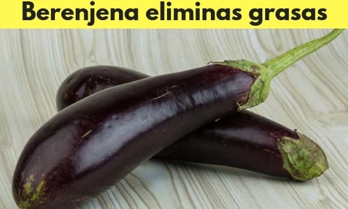 Berenjena eliminas grasas
